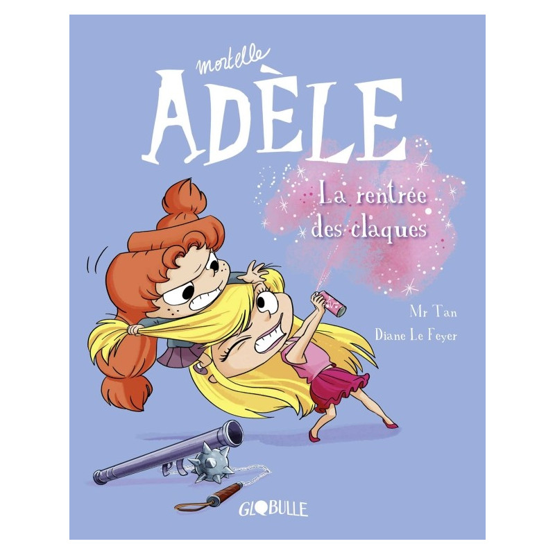 MORTELLE ADELE T9 : LA RENTREE DES CLAQUES MORTELLE ADELE T9 : LA RENTREE DES CLAQUES
