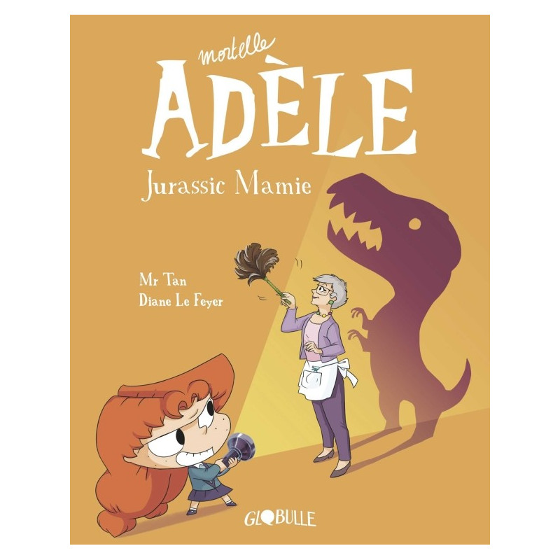 MORTELLE ADELE T16 : JURASSIC MAMIE