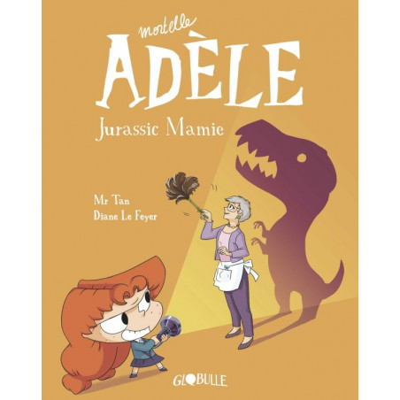 MORTELLE ADELE T16 : JURASSIC MAMIE