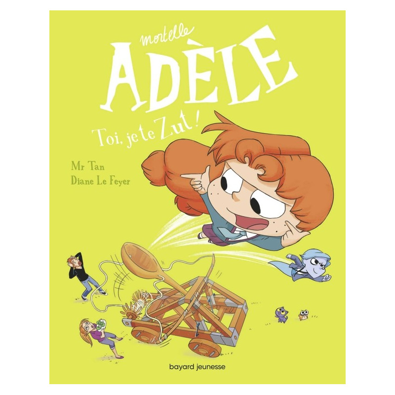 MORTELLE ADELE T18 : TOI, JE TE ZUT ! MORTELLE ADELE T18 : TOI, JE TE ZUT !