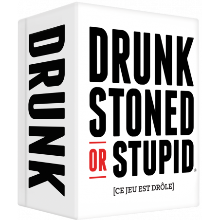 DRUNK STONED OR STUPID