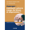 ASPERGER : COMMENT VAINCRE COUPS DE BLUES ET DEPRESSION ?