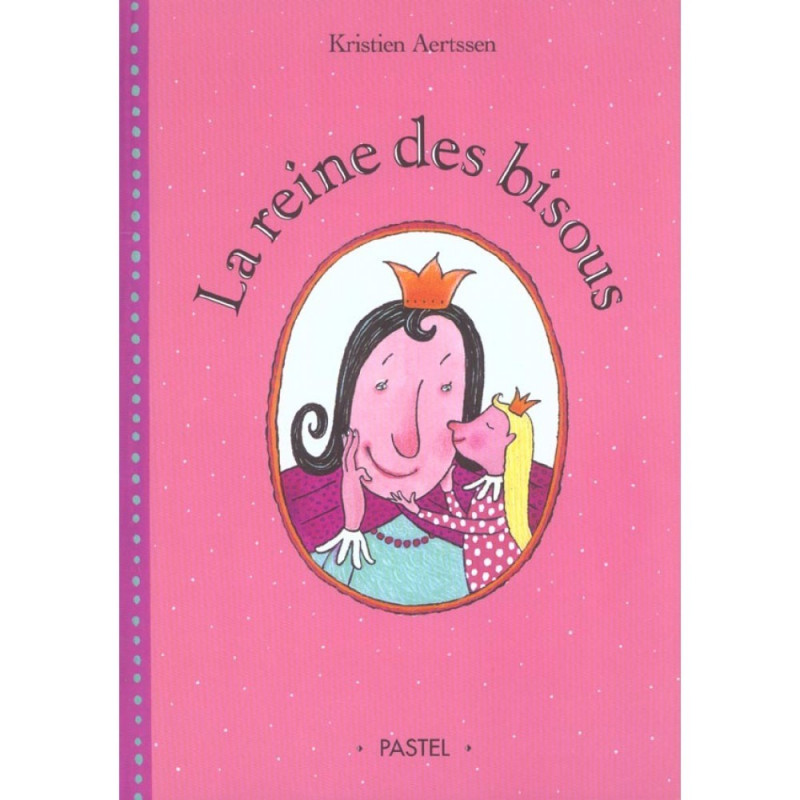 LA REINE DES BISOUS LA REINE DES BISOUS