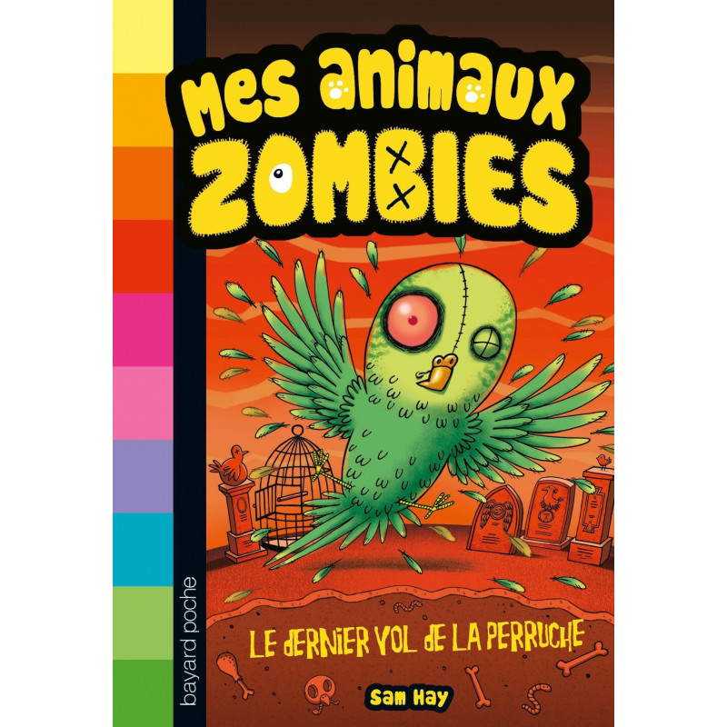 MES ANIMAUX ZOMBIES T6 : LE DERNIER VOL DE LA PERRUCHE MES ANIMAUX ZOMBIES T6 : LE DERNIER VOL DE LA PERRUCHE