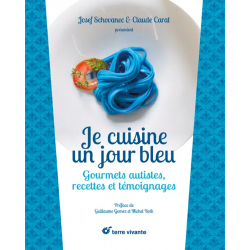 JE CUISINE UN JOUR BLEU - GOURMETS AUTISTES, RECETTES ET TÉMOIGNAGES