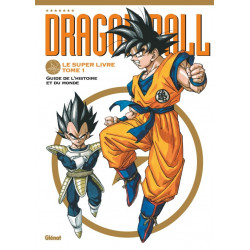 DRAGON BALL - LE SUPER LIVRE T1 : GUIDE DE L'HISTOIRE ET DU MONDE