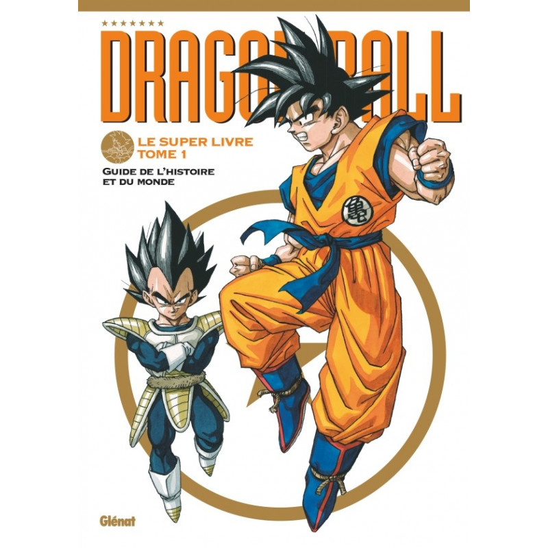 DRAGON BALL - LE SUPER LIVRE T1 : GUIDE DE L'HISTOIRE ET DU MONDE